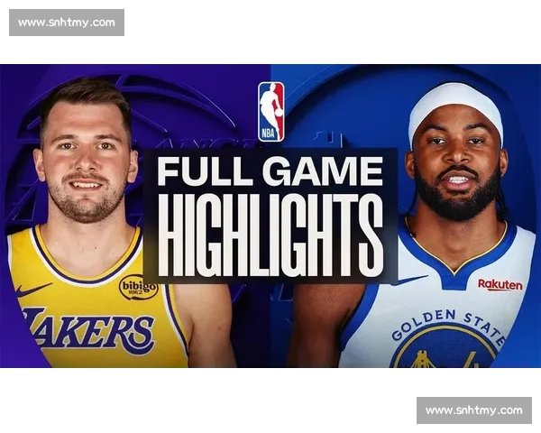 湖人对决勇士全场回放高清呈现经典对抗巅峰时刻球星对飙战术博弈震撼瞬间